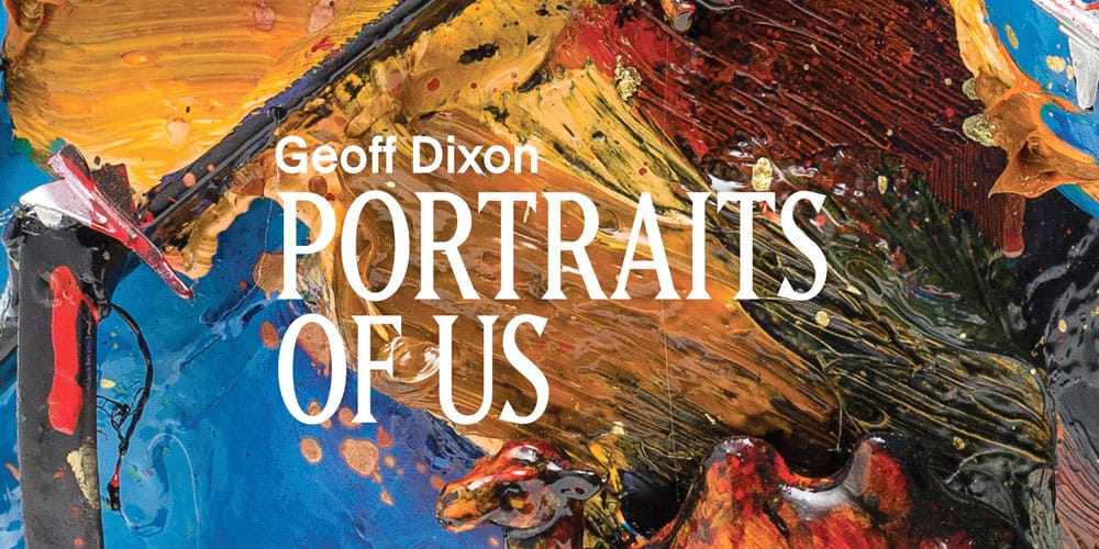 A colourful background of thick paint with the text 'Geoff Dixon Portraits of Us'