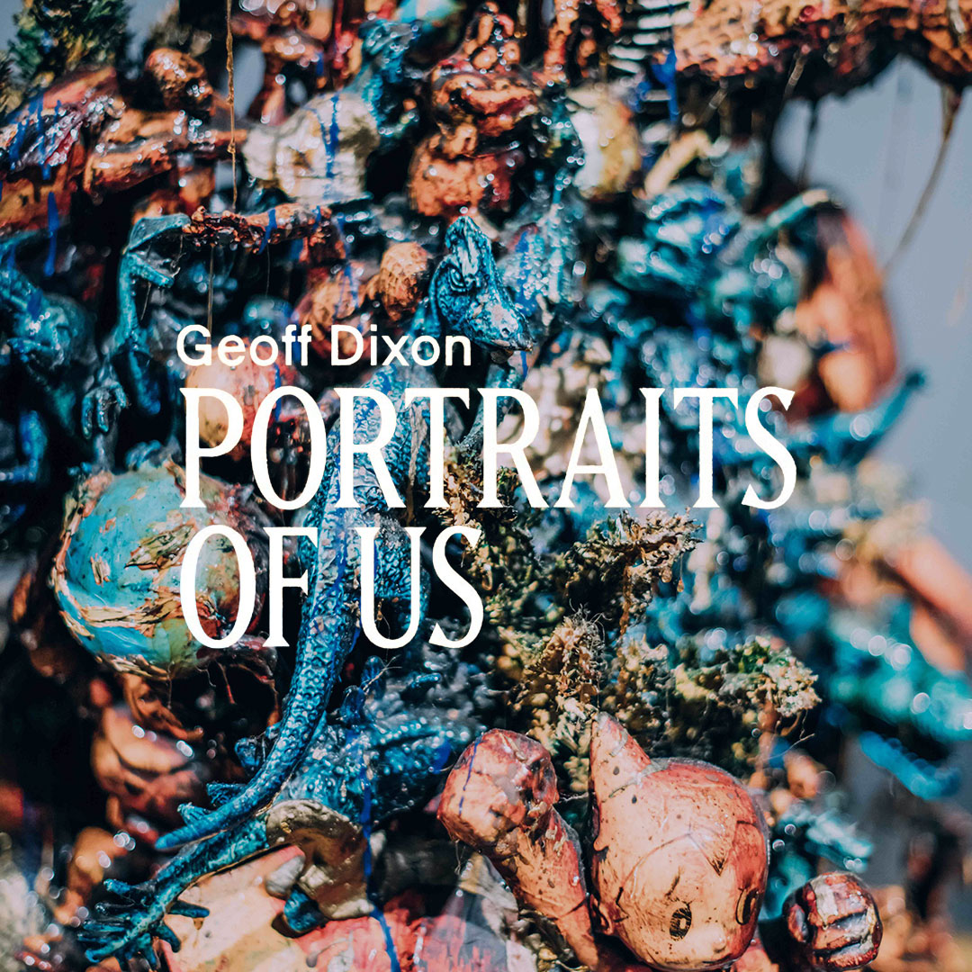 Geoff Dixon: Portraits of Us